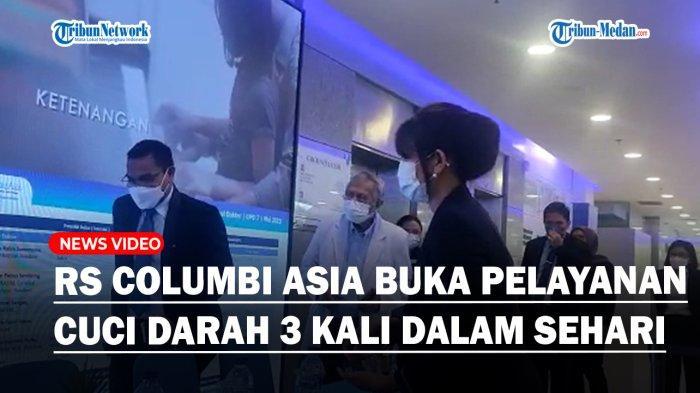 Berita Populer, Pelayanan Cuci Darah di RS Columbia Asia, Christian ... Jadwal Dokter Hemodialisa (Cuci Darah) RS Columbia Asia Medan