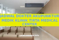 JADWAL DOKTER AKUPUNKTUR MEDIK KLINIK TIRTA MEDICAL CENTER JADWAL DOKTER AKUPUNKTUR MEDIK KLINIK TIRTA MEDICAL CENTER