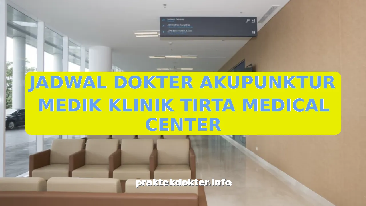JADWAL DOKTER AKUPUNKTUR MEDIK KLINIK TIRTA MEDICAL CENTER