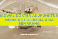 JADWAL DOKTER AKUPUNKTUR MEDIK RS COLUMBIA ASIA SEMARANG JADWAL DOKTER AKUPUNKTUR MEDIK RS COLUMBIA ASIA SEMARANG