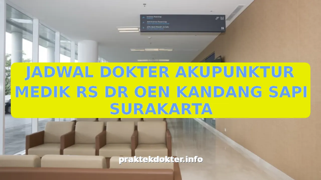 JADWAL DOKTER AKUPUNKTUR MEDIK RS DR OEN KANDANG SAPI SURAKARTA