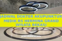JADWAL DOKTER AKUPUNKTUR MEDIK RS HERMINA GRAND WISATA BEKASI JADWAL DOKTER AKUPUNKTUR MEDIK RS HERMINA GRAND WISATA BEKASI