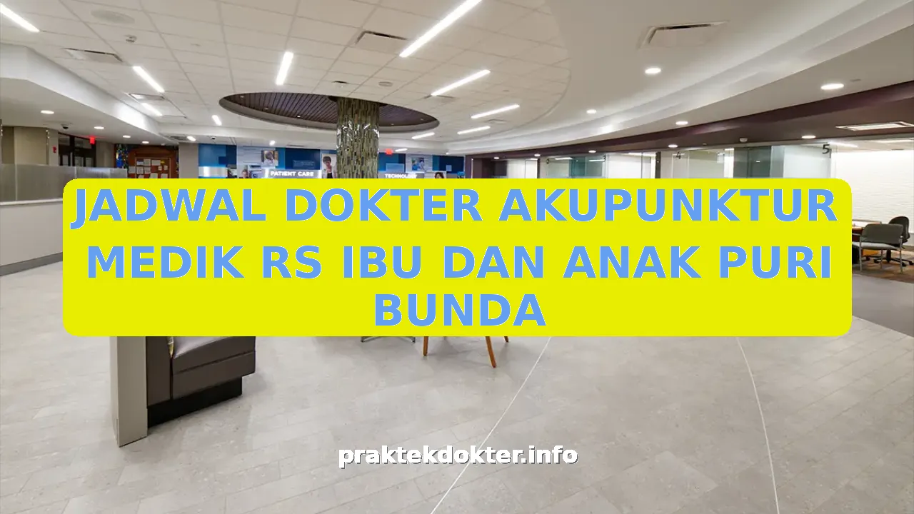 JADWAL DOKTER AKUPUNKTUR MEDIK RS IBU DAN ANAK PURI BUNDA