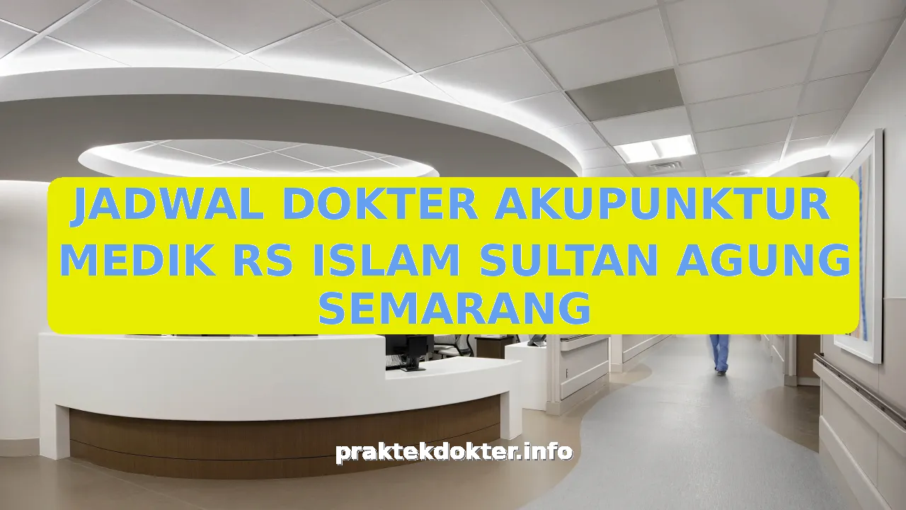 JADWAL DOKTER AKUPUNKTUR MEDIK RS ISLAM SULTAN AGUNG SEMARANG