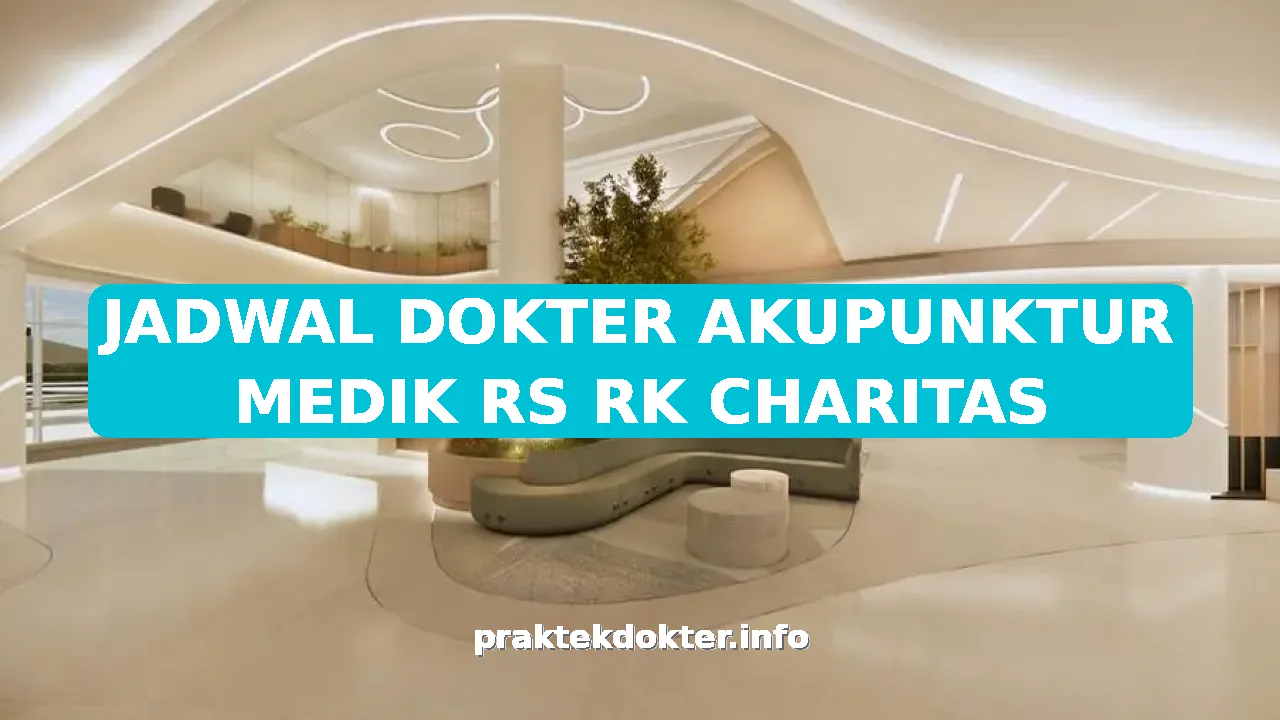 JADWAL DOKTER AKUPUNKTUR MEDIK RS RK CHARITAS