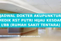 JADWAL DOKTER AKUPUNKTUR MEDIK RST PUTRI HIJAU KESDAM I/BB (RUMAH SAKIT TENTARA) JADWAL DOKTER AKUPUNKTUR MEDIK RST PUTRI HIJAU KESDAM I/BB (RUMAH SAKIT TENTARA)