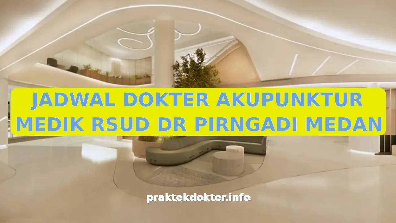 JADWAL DOKTER AKUPUNKTUR MEDIK RSUD DR PIRNGADI MEDAN