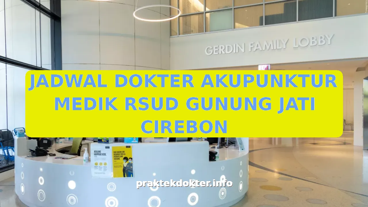 JADWAL DOKTER AKUPUNKTUR MEDIK RSUD GUNUNG JATI CIREBON