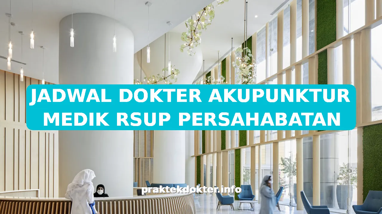 JADWAL DOKTER AKUPUNKTUR MEDIK RSUP PERSAHABATAN