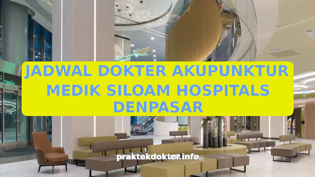 JADWAL DOKTER AKUPUNKTUR MEDIK SILOAM HOSPITALS DENPASAR