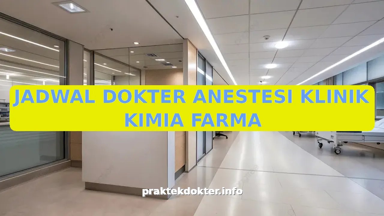 JADWAL DOKTER ANESTESI KLINIK KIMIA FARMA