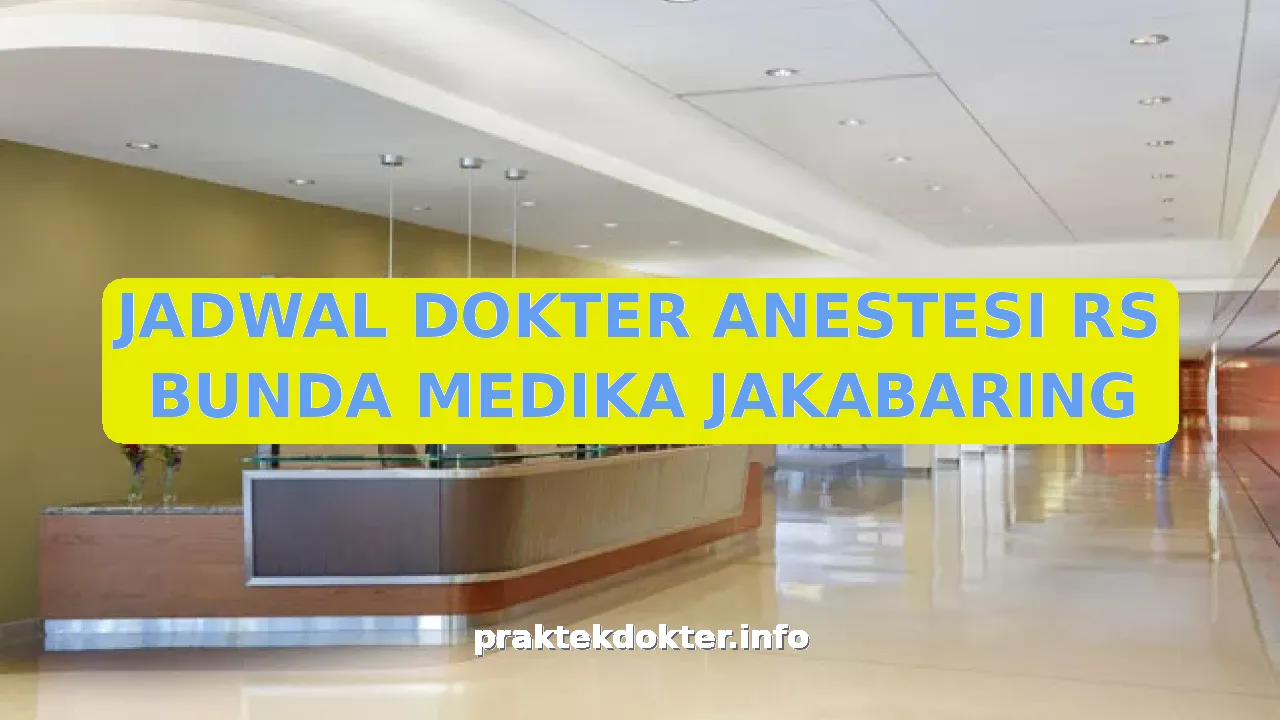 JADWAL DOKTER ANESTESI RS BUNDA MEDIKA JAKABARING