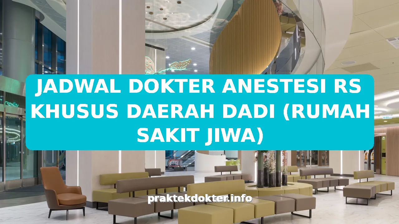 JADWAL DOKTER ANESTESI RS KHUSUS DAERAH DADI (RUMAH SAKIT JIWA)