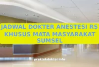 JADWAL DOKTER ANESTESI RS KHUSUS MATA MASYARAKAT SUMSEL JADWAL DOKTER ANESTESI RS KHUSUS MATA MASYARAKAT SUMSEL