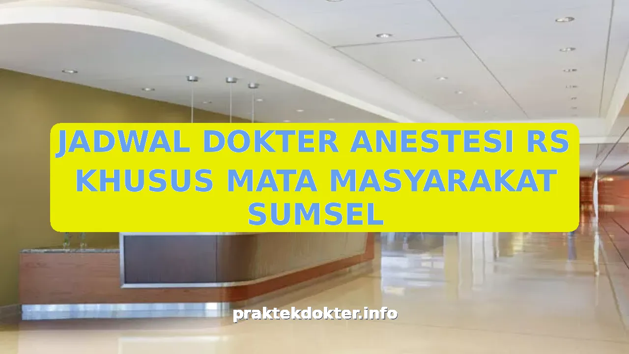 JADWAL DOKTER ANESTESI RS KHUSUS MATA MASYARAKAT SUMSEL