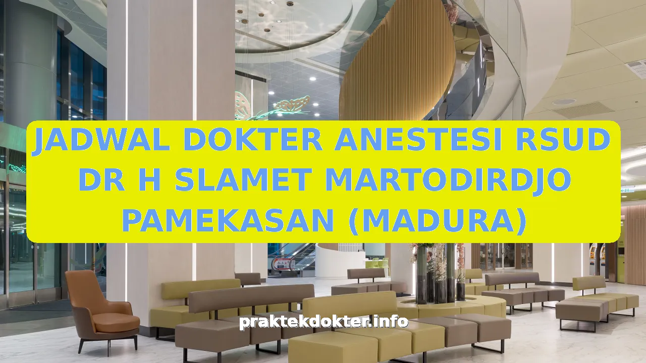 JADWAL DOKTER ANESTESI RSUD DR H SLAMET MARTODIRDJO PAMEKASAN (MADURA)
