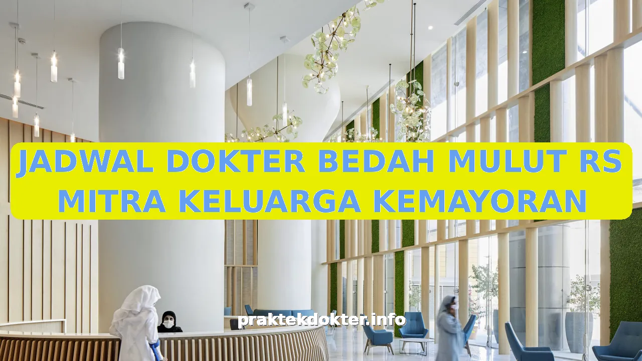 JADWAL DOKTER BEDAH MULUT RS MITRA KELUARGA KEMAYORAN