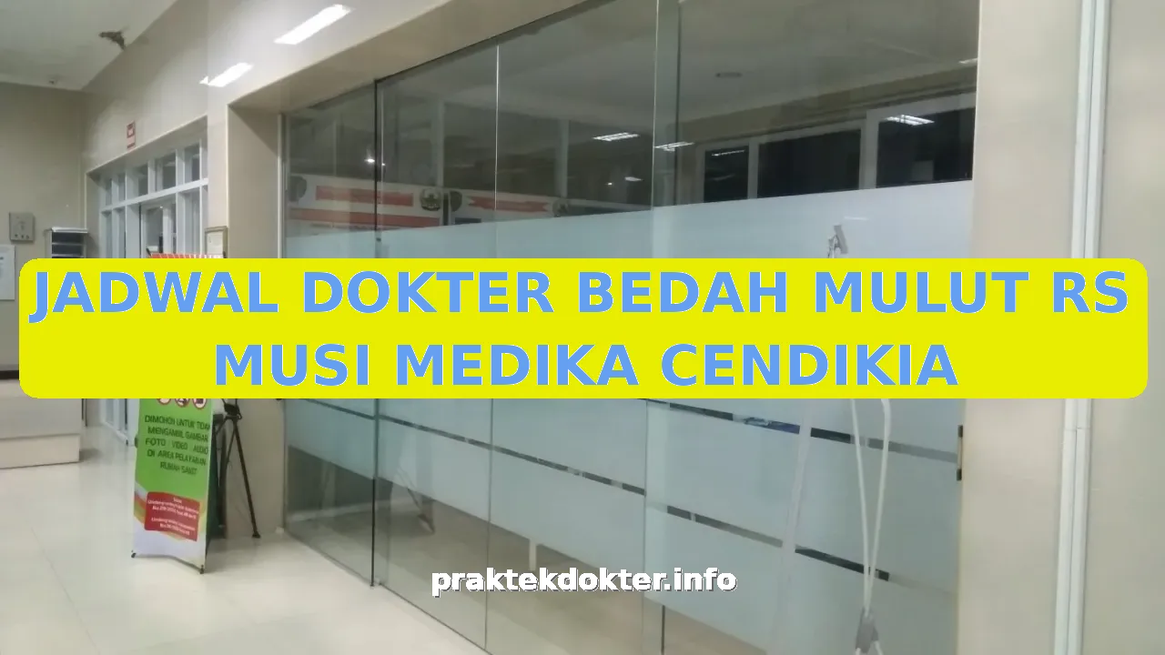 JADWAL DOKTER BEDAH MULUT RS MUSI MEDIKA CENDIKIA