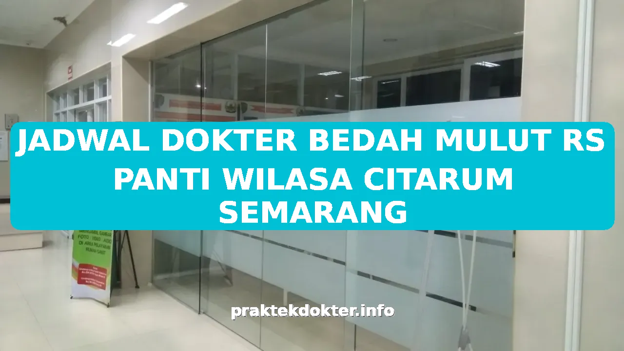 JADWAL DOKTER BEDAH MULUT RS PANTI WILASA CITARUM SEMARANG