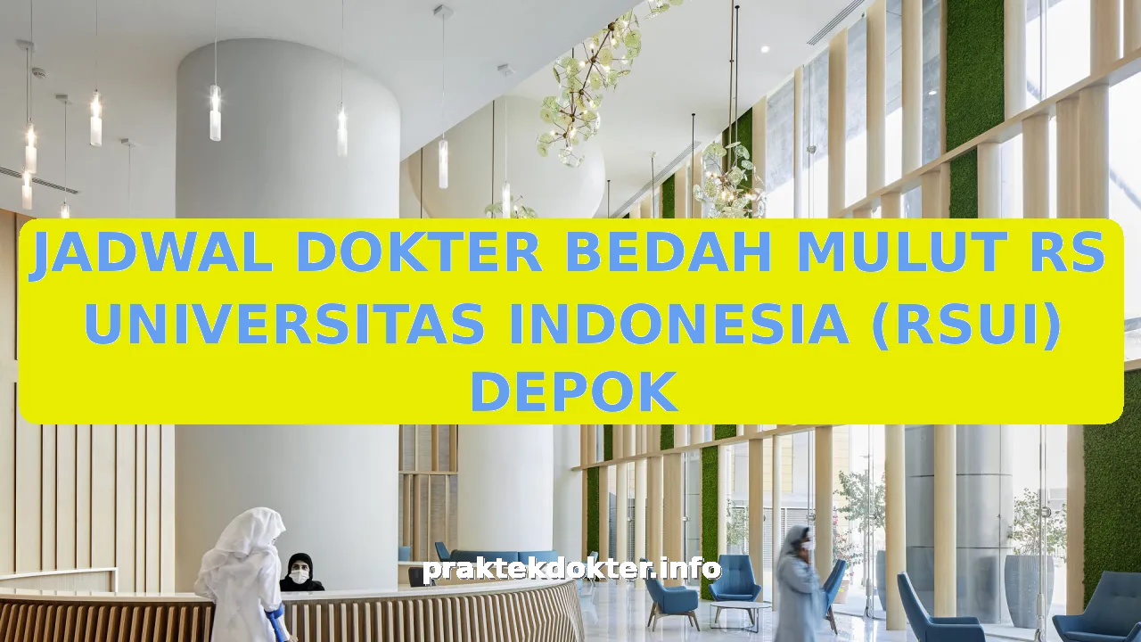 JADWAL DOKTER BEDAH MULUT RS UNIVERSITAS INDONESIA (RSUI) DEPOK