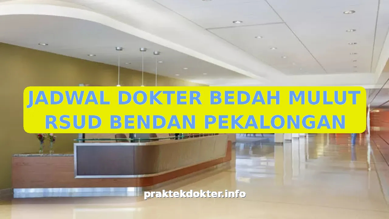 JADWAL DOKTER BEDAH MULUT RSUD BENDAN PEKALONGAN