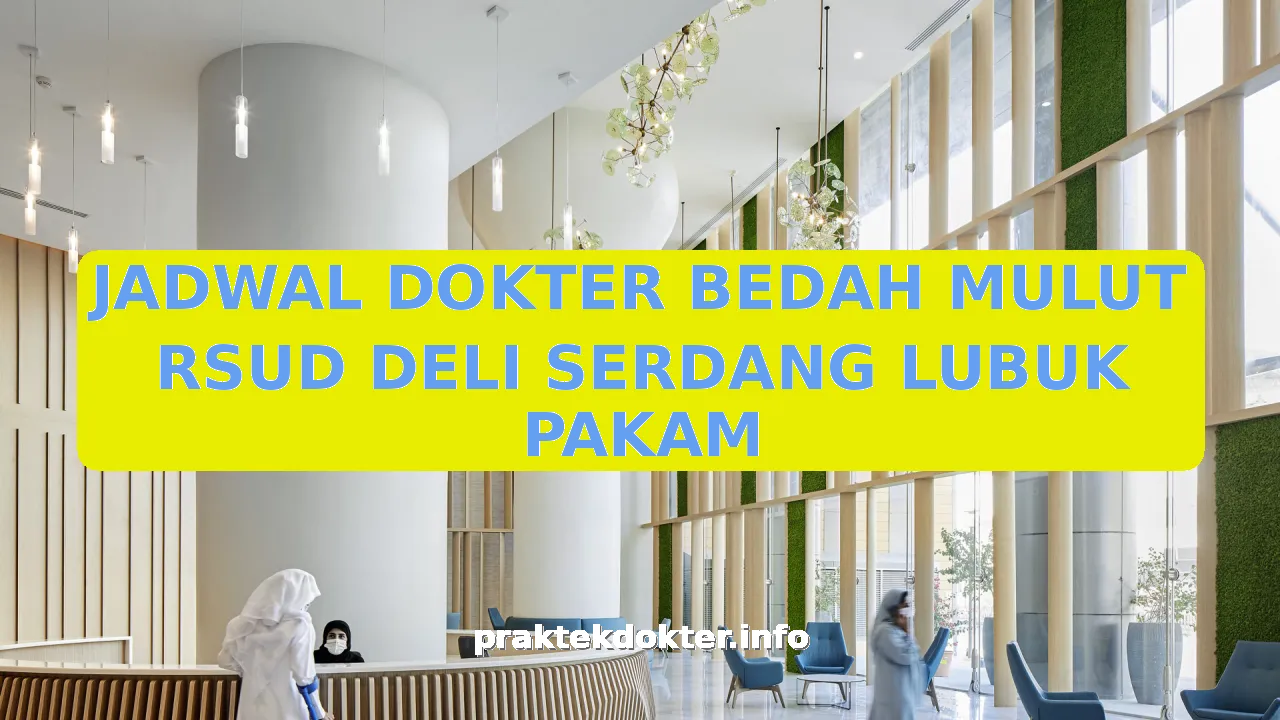 JADWAL DOKTER BEDAH MULUT RSUD DELI SERDANG LUBUK PAKAM
