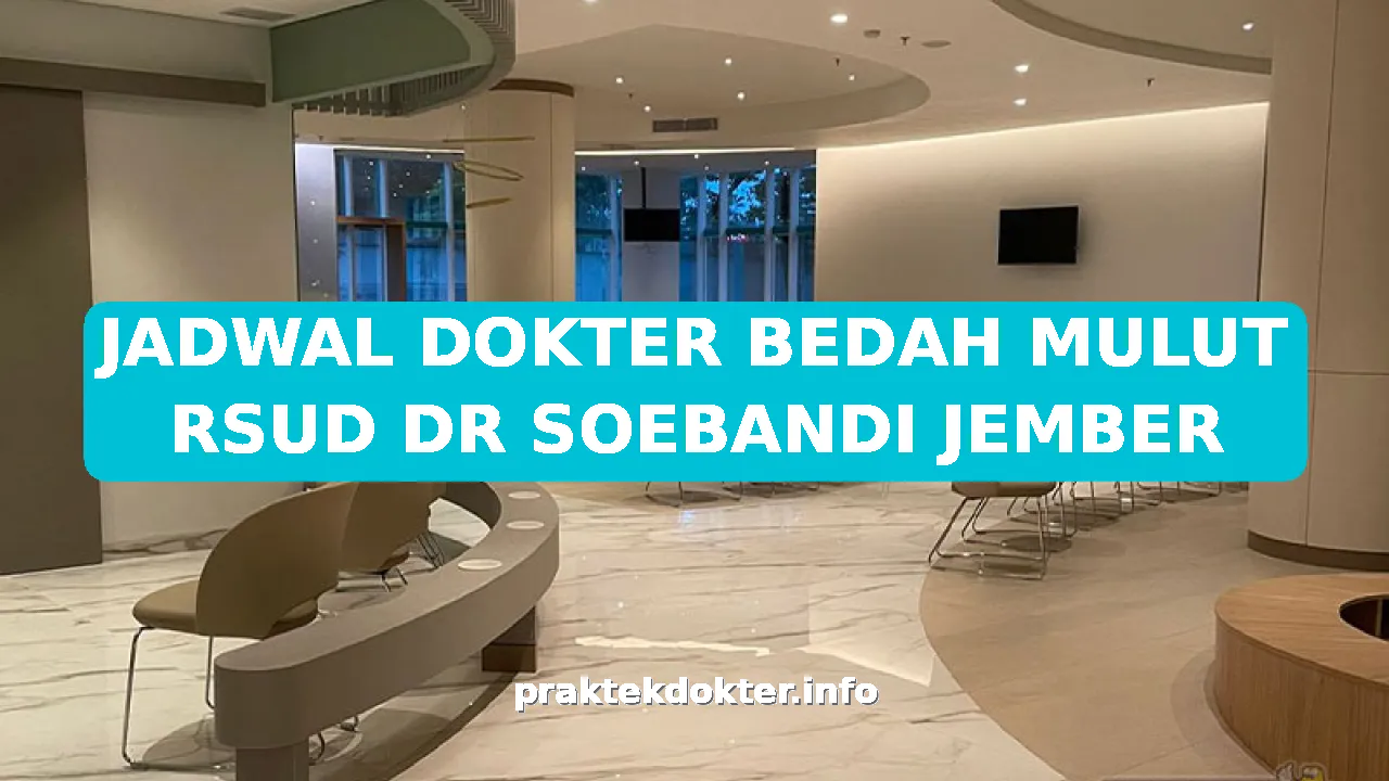 JADWAL DOKTER BEDAH MULUT RSUD DR SOEBANDI JEMBER