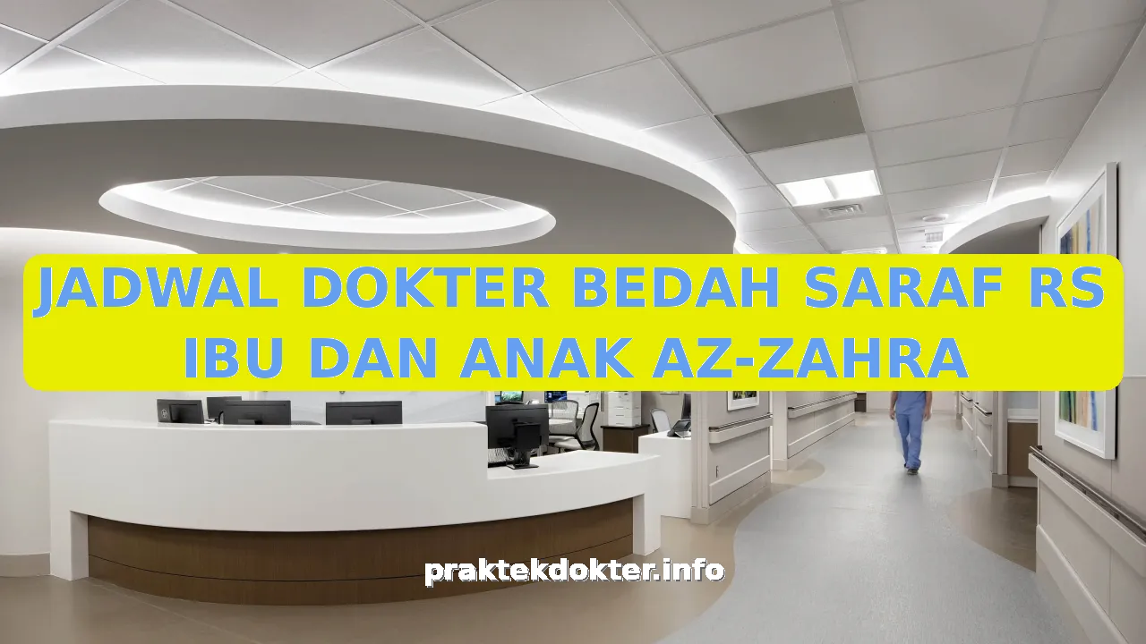 JADWAL DOKTER BEDAH SARAF RS IBU DAN ANAK AZ-ZAHRA