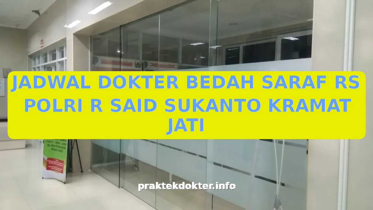 JADWAL DOKTER BEDAH SARAF RS POLRI R SAID SUKANTO KRAMAT JATI