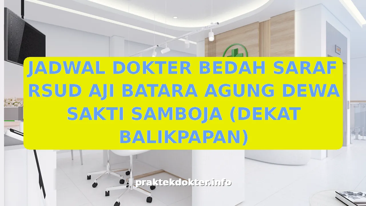 JADWAL DOKTER BEDAH SARAF RSUD AJI BATARA AGUNG DEWA SAKTI SAMBOJA (DEKAT BALIKPAPAN)