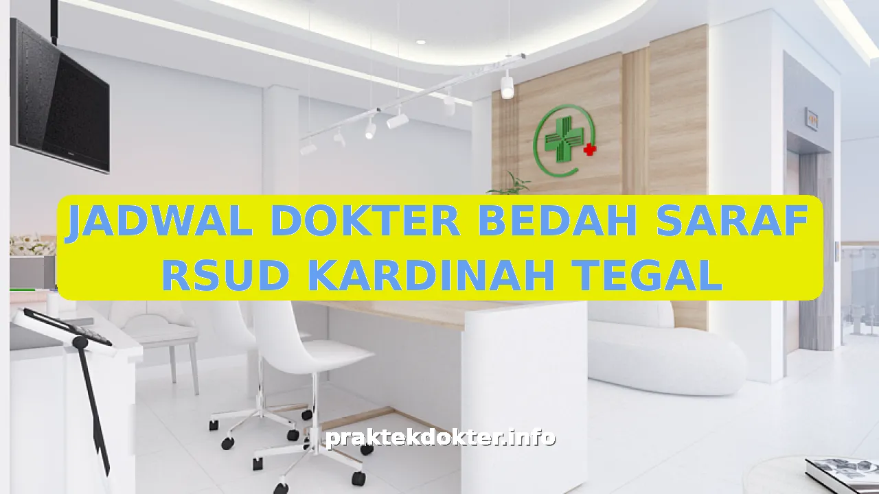 JADWAL DOKTER BEDAH SARAF RSUD KARDINAH TEGAL