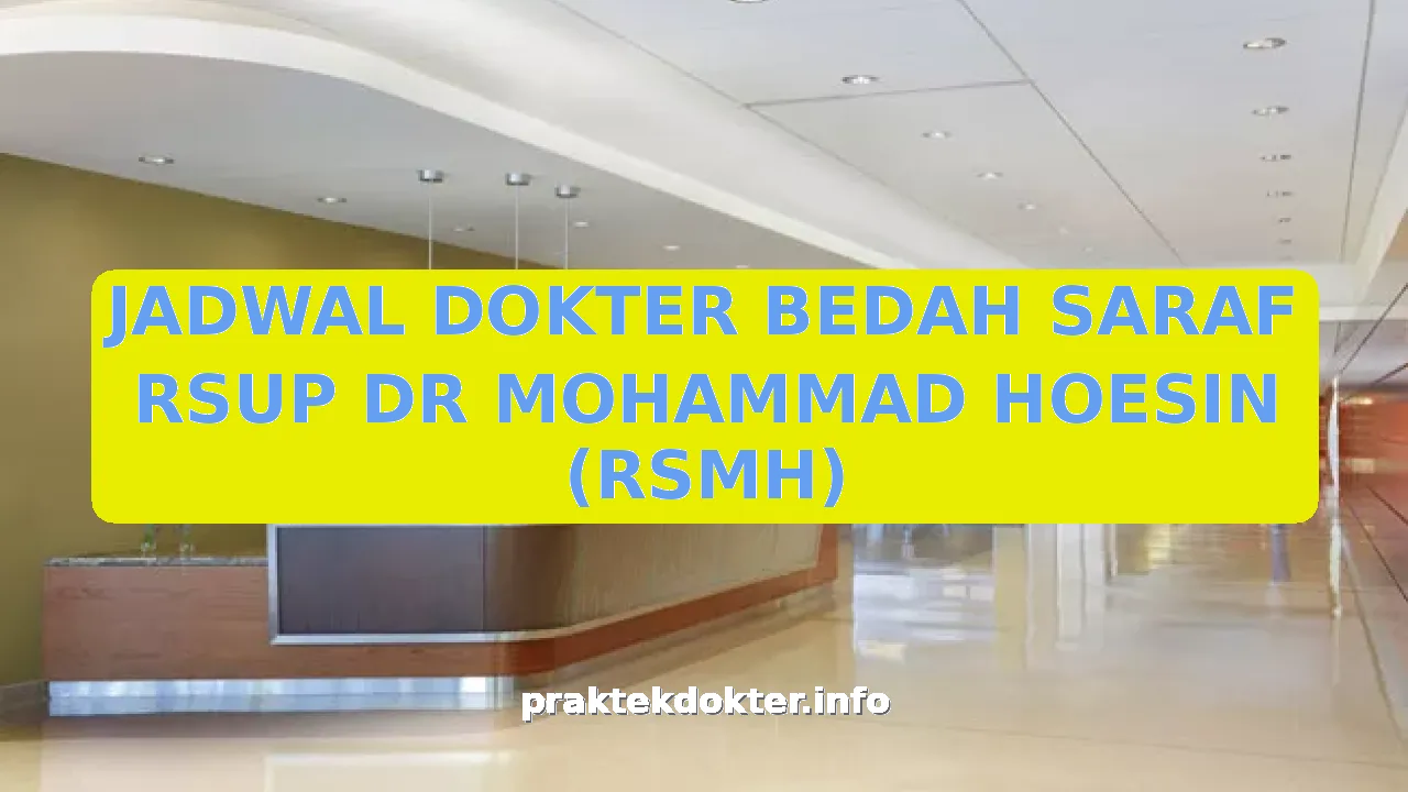 JADWAL DOKTER BEDAH SARAF RSUP DR MOHAMMAD HOESIN (RSMH)