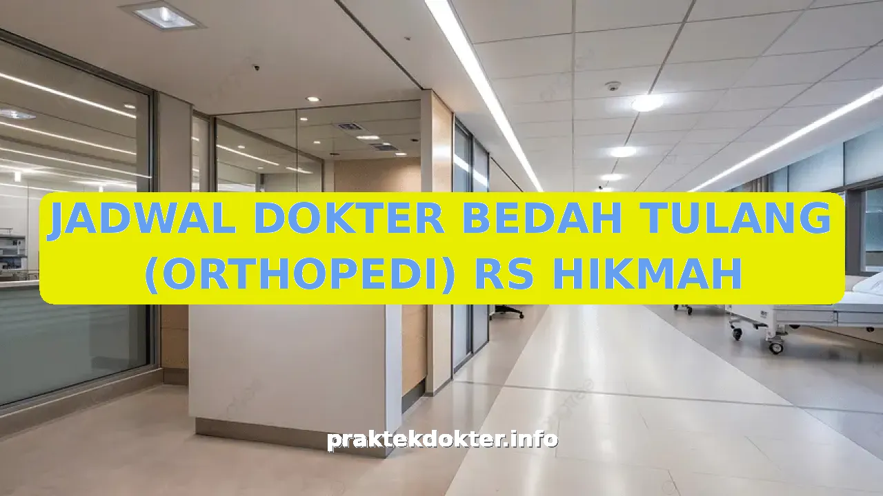 JADWAL DOKTER BEDAH TULANG (ORTHOPEDI) RS HIKMAH