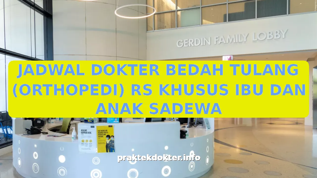 JADWAL DOKTER BEDAH TULANG (ORTHOPEDI) RS KHUSUS IBU DAN ANAK SADEWA