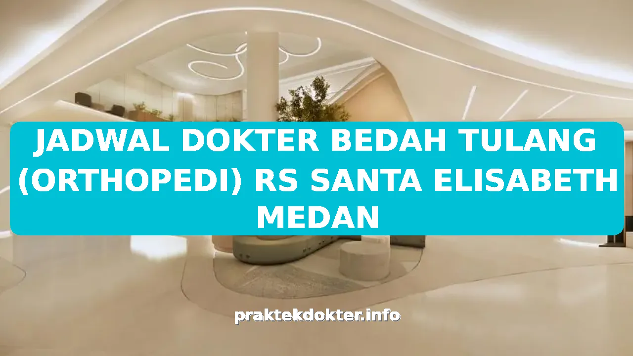 JADWAL DOKTER BEDAH TULANG (ORTHOPEDI) RS SANTA ELISABETH MEDAN