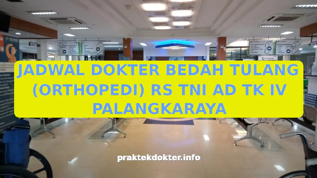 JADWAL DOKTER BEDAH TULANG (ORTHOPEDI) RS TNI AD TK IV PALANGKARAYA