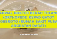 JADWAL DOKTER BEDAH TULANG (ORTHOPEDI) RSPAD GATOT SOEBROTO (RUMAH SAKIT PUSAT ANGKATAN DARAT) JADWAL DOKTER BEDAH TULANG (ORTHOPEDI) RSPAD GATOT SOEBROTO (RUMAH SAKIT PUSAT ANGKATAN DARAT)