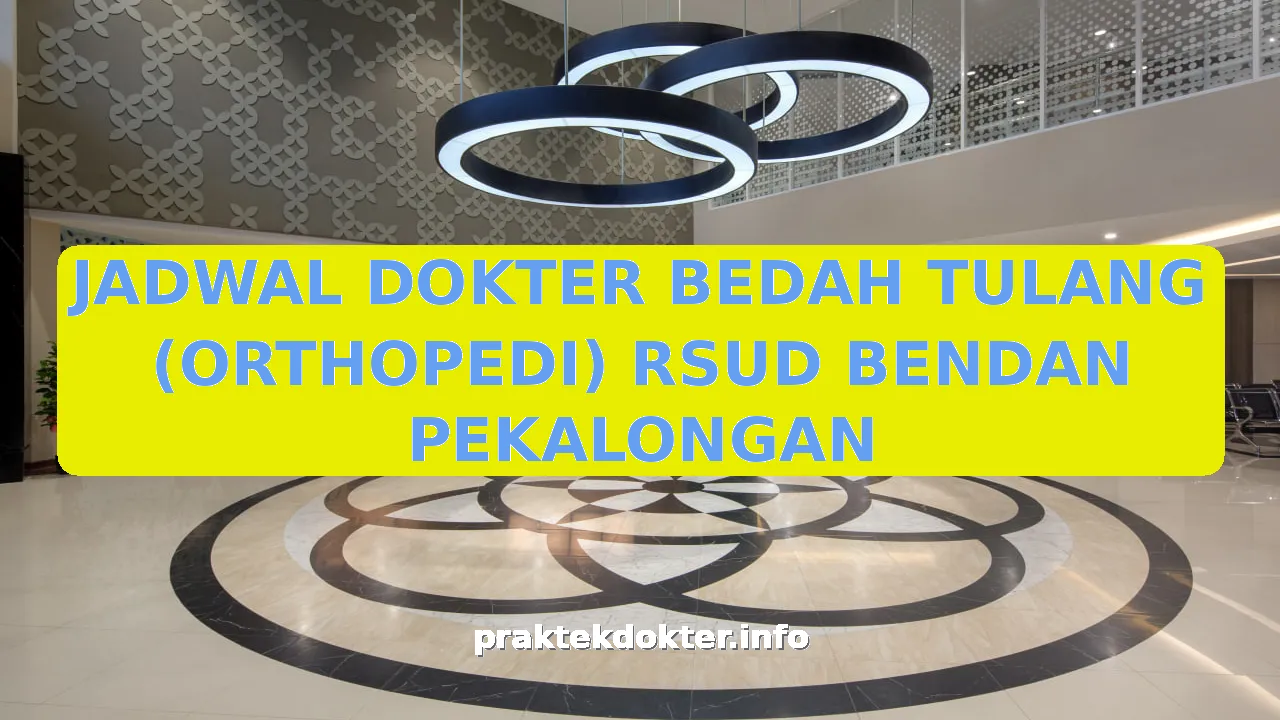 JADWAL DOKTER BEDAH TULANG (ORTHOPEDI) RSUD BENDAN PEKALONGAN