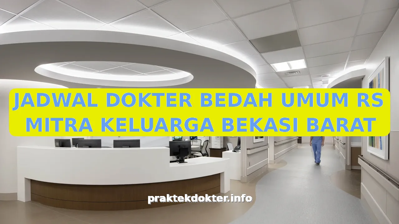 JADWAL DOKTER BEDAH UMUM RS MITRA KELUARGA BEKASI BARAT