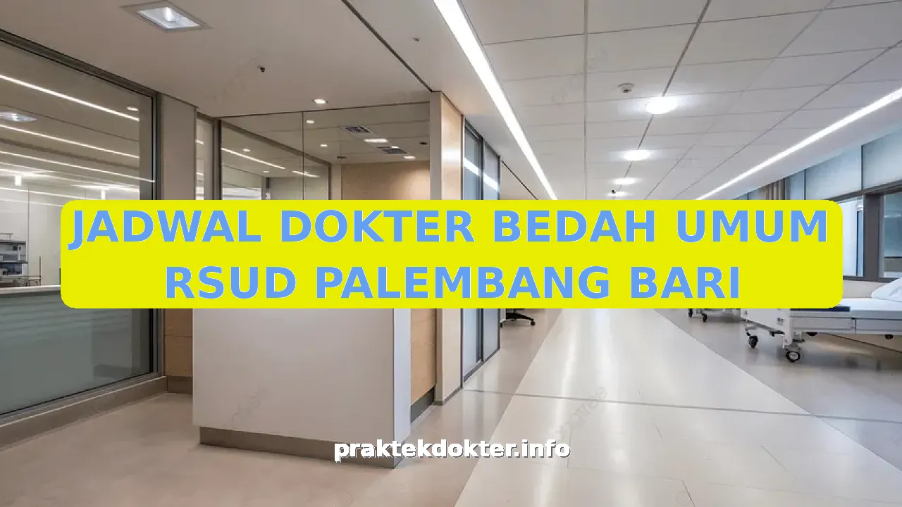JADWAL DOKTER BEDAH UMUM RSUD PALEMBANG BARI
