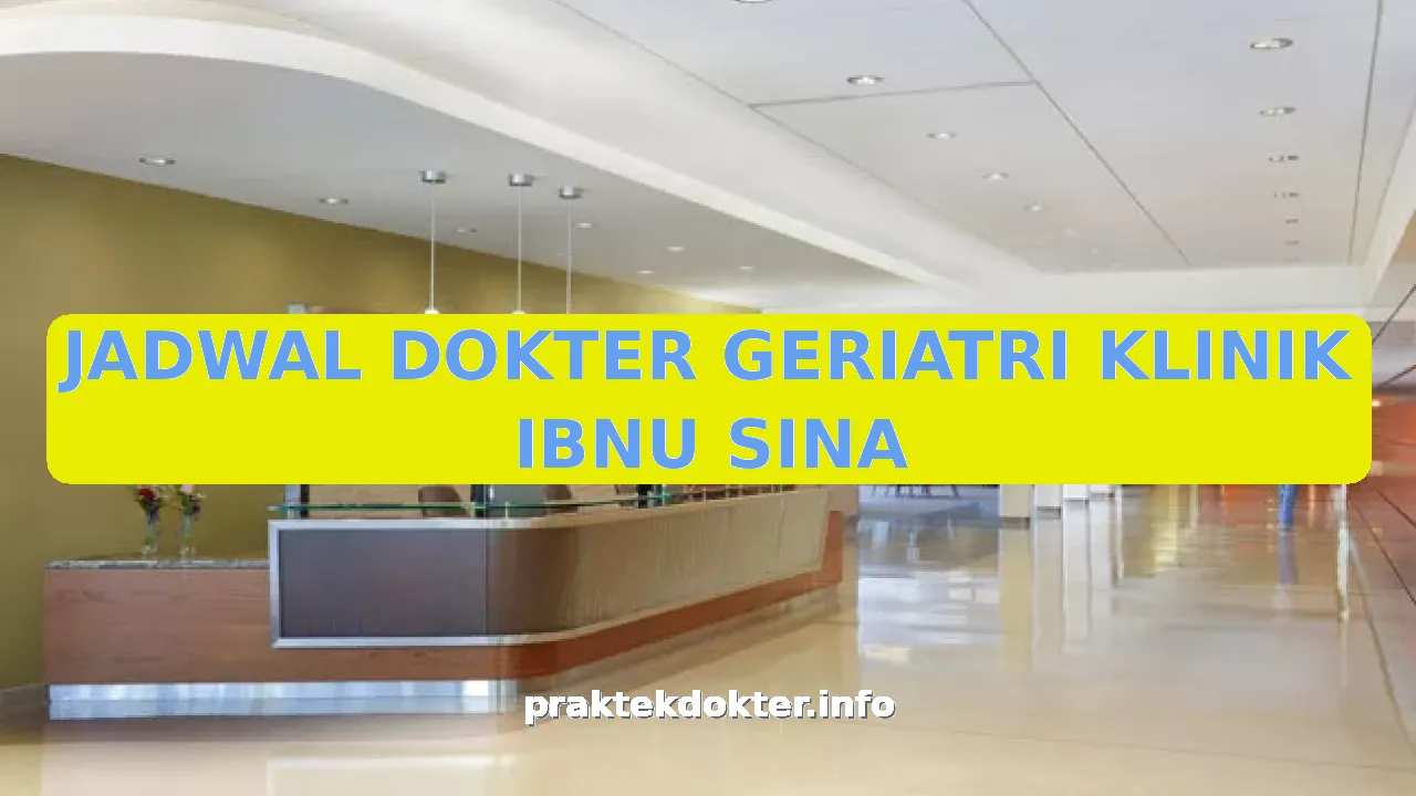JADWAL DOKTER GERIATRI KLINIK IBNU SINA