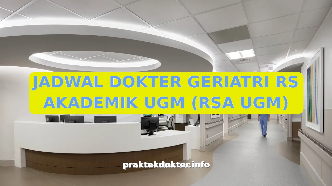 JADWAL DOKTER GERIATRI RS AKADEMIK UGM (RSA UGM)