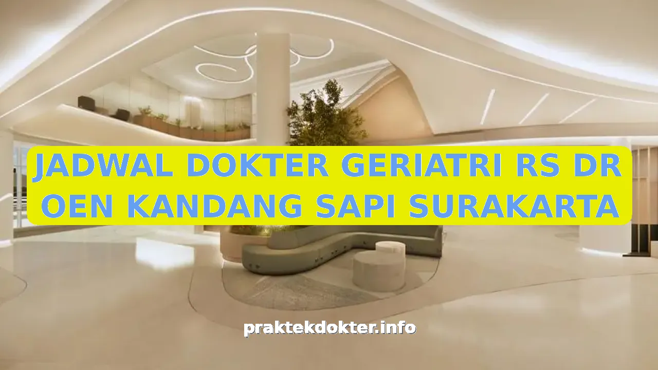 JADWAL DOKTER GERIATRI RS DR OEN KANDANG SAPI SURAKARTA