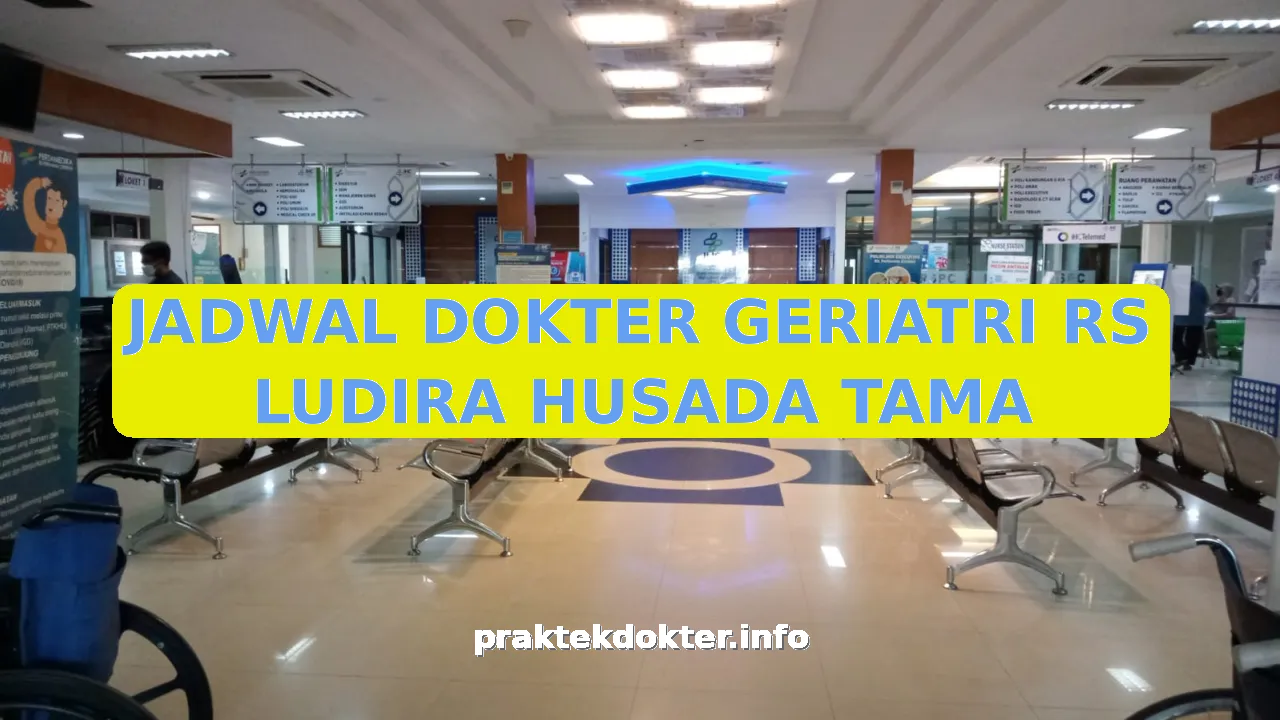 JADWAL DOKTER GERIATRI RS LUDIRA HUSADA TAMA
