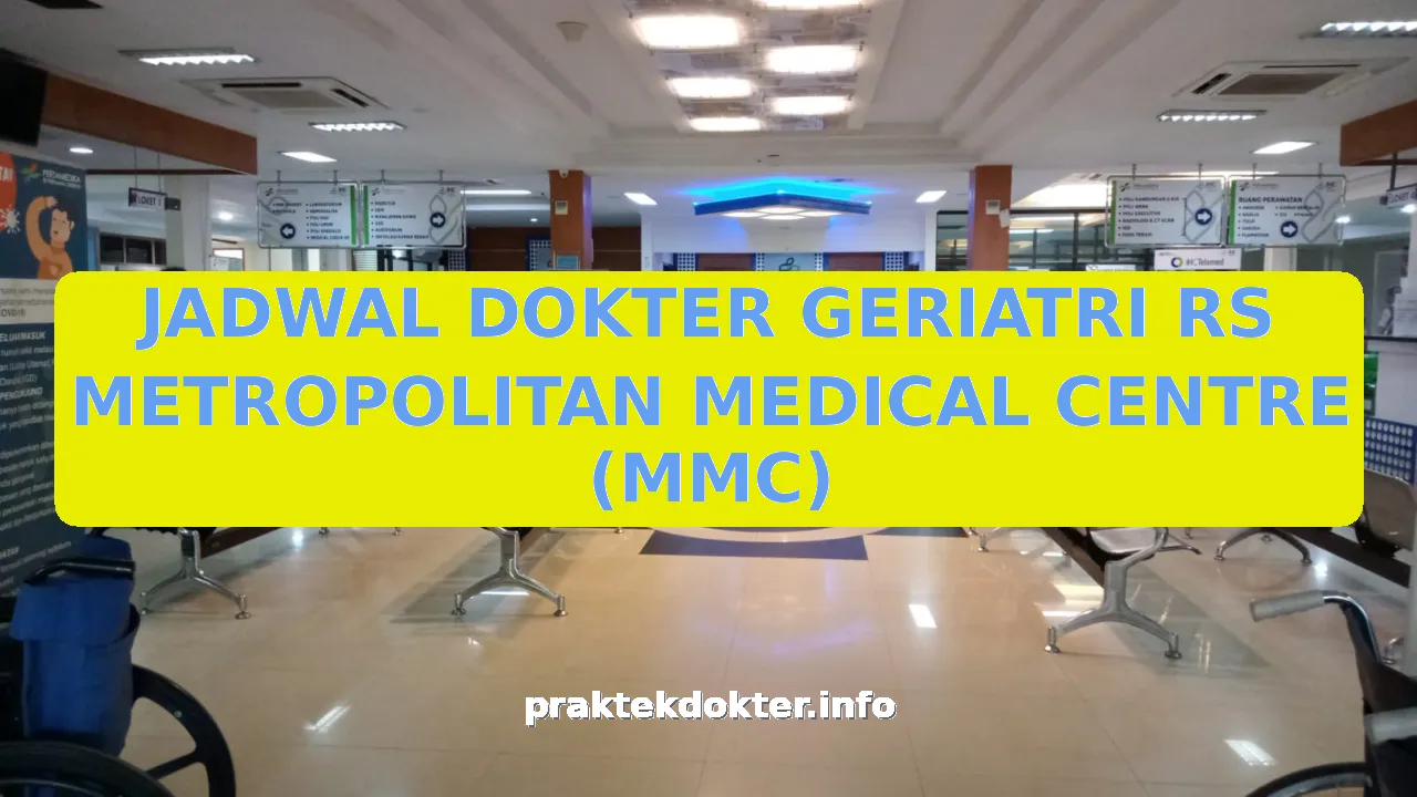 JADWAL DOKTER GERIATRI RS METROPOLITAN MEDICAL CENTRE (MMC)