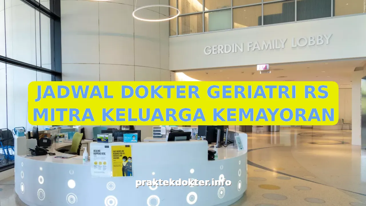 JADWAL DOKTER GERIATRI RS MITRA KELUARGA KEMAYORAN
