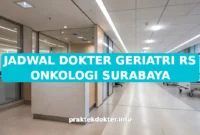 JADWAL DOKTER GERIATRI RS ONKOLOGI SURABAYA JADWAL DOKTER GERIATRI RS ONKOLOGI SURABAYA