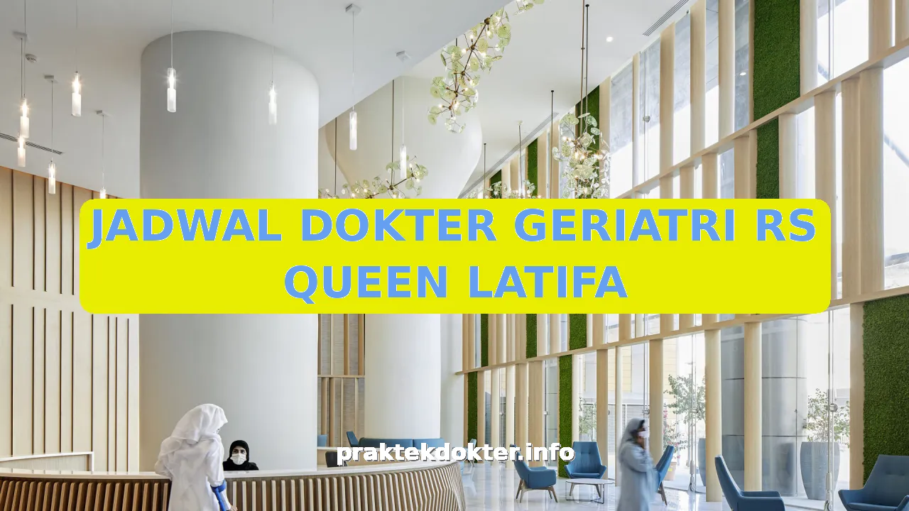 JADWAL DOKTER GERIATRI RS QUEEN LATIFA