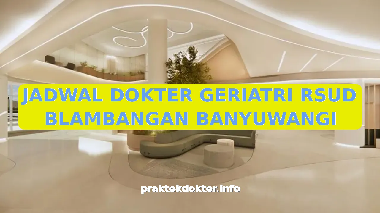 JADWAL DOKTER GERIATRI RSUD BLAMBANGAN BANYUWANGI