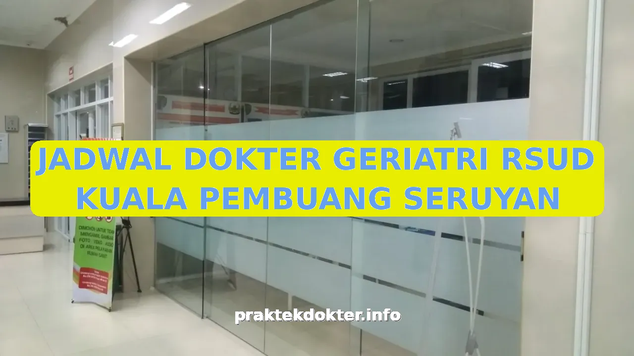 JADWAL DOKTER GERIATRI RSUD KUALA PEMBUANG SERUYAN